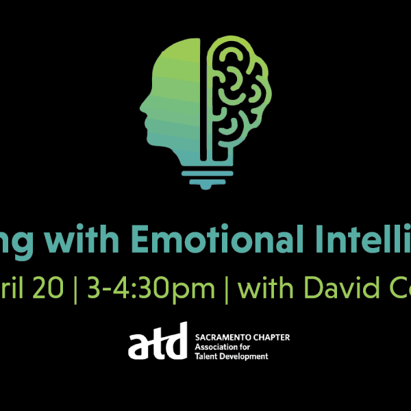 Leading with Emotional Intelligence, le 20 avril, de 15 h à 16 h 30 avec David Cory, ATD Sacramento.